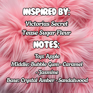 Sweet Tease - (Tease Sugar Fleur Inspired)